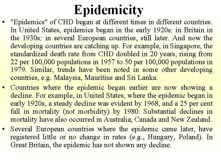 Epidemicity • "Epidemics" of CHD began at different times in different countries. In United
