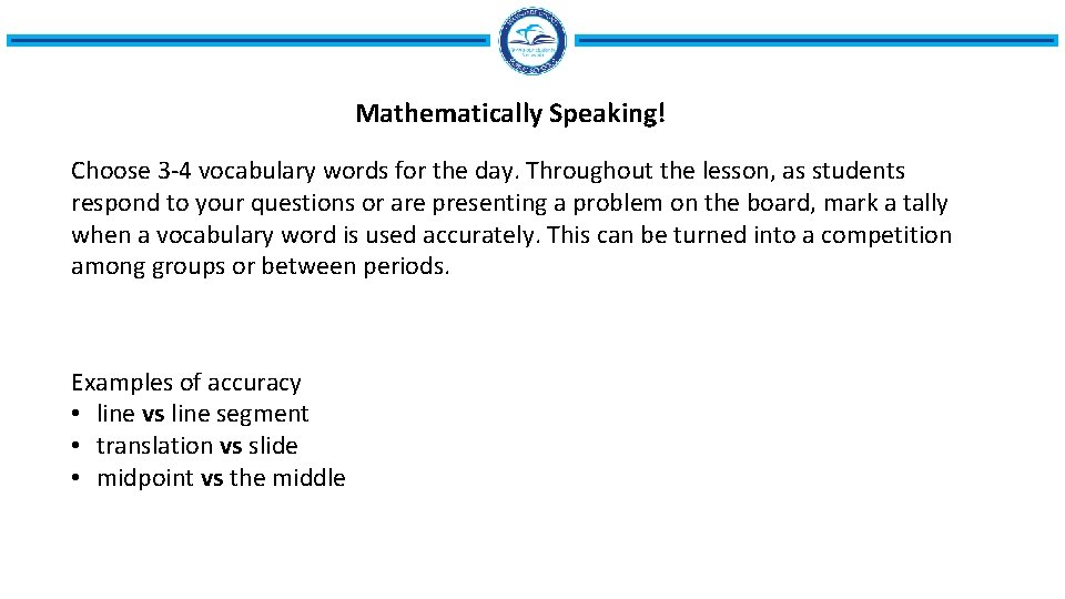 Mathematically Speaking! Choose 3 -4 vocabulary words for the day. Throughout the lesson, as