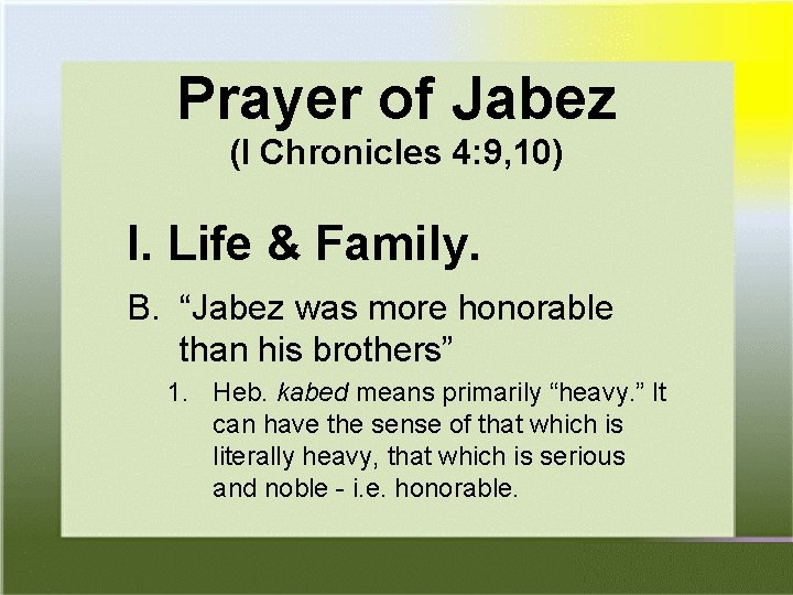 Prayer of Jabez (I Chronicles 4: 9, 10) I. Life & Family. B. “Jabez
