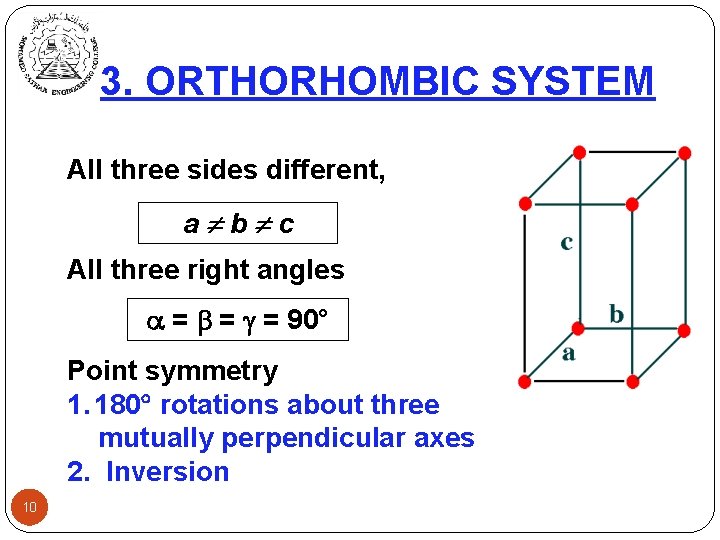 3. ORTHORHOMBIC SYSTEM All three sides different, a b c All three right angles