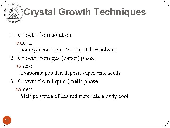 Crystal Growth Techniques 1. Growth from solution Idea: homogeneous soln -> solid xtals +