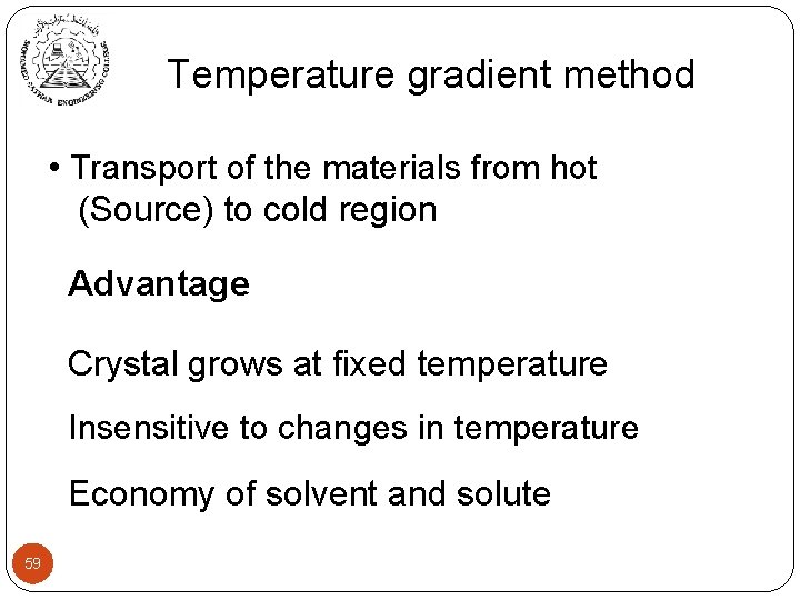 Temperature gradient method • Transport of the materials from hot (Source) to cold region