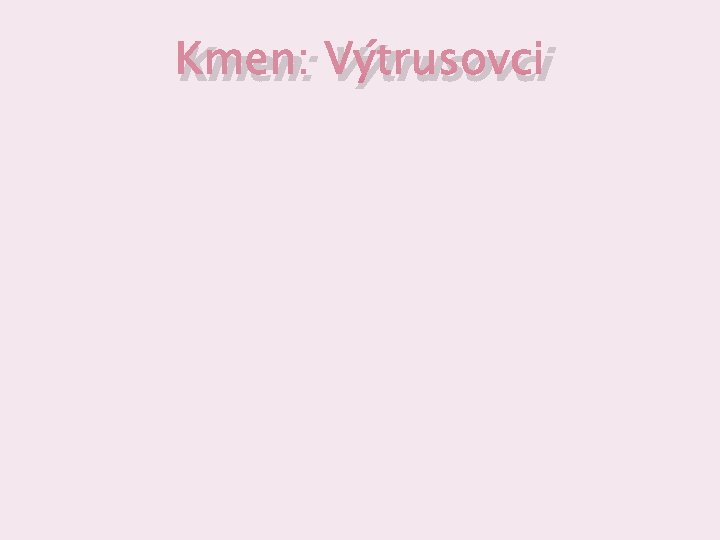 Kmen: Výtrusovci 