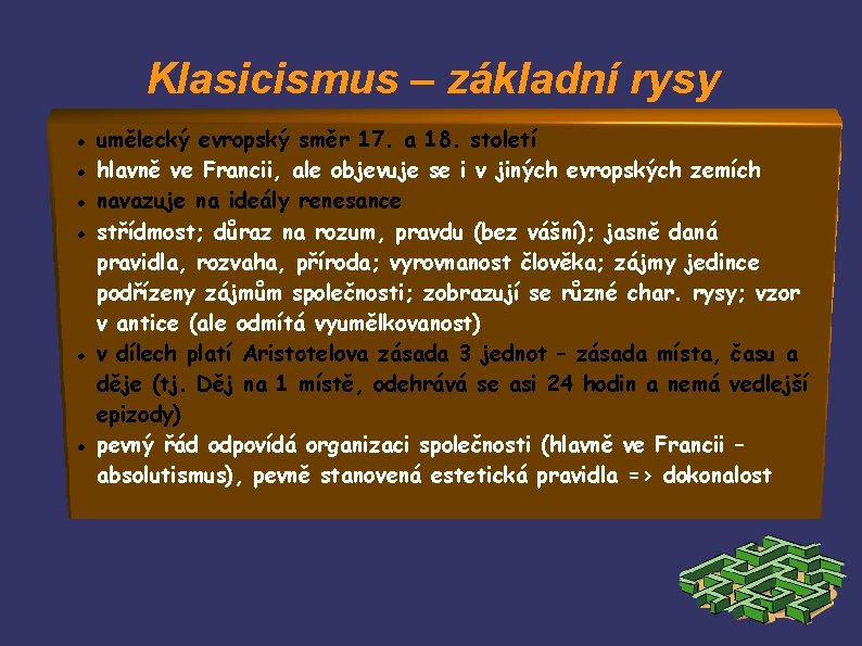 Klasicismus – základní rysy umělecký evropský směr 17. a 18. století hlavně ve Francii,