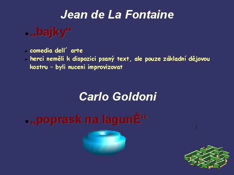 Jean de La Fontaine „bajky“ comedia dell´ arte herci neměli k dispozici psaný text,