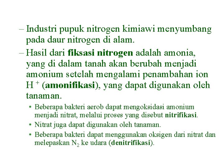 – Industri pupuk nitrogen kimiawi menyumbang pada daur nitrogen di alam. – Hasil dari