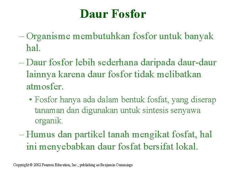 Daur Fosfor – Organisme membutuhkan fosfor untuk banyak hal. – Daur fosfor lebih sederhana