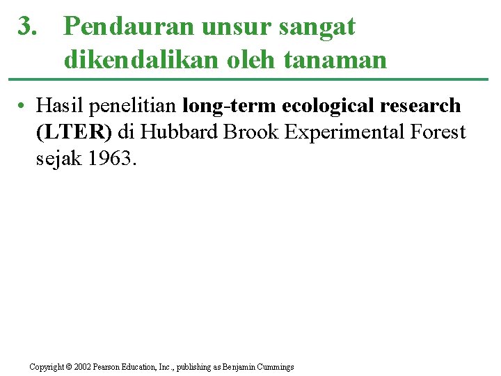 3. Pendauran unsur sangat dikendalikan oleh tanaman • Hasil penelitian long-term ecological research (LTER)