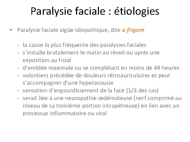 Paralysie faciale : étiologies • Paralysie faciale aigüe idiopathique, dite a frigore - la