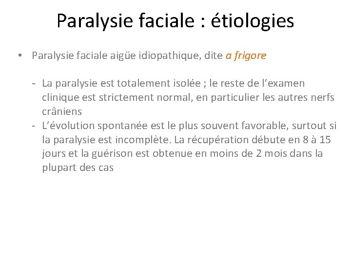 Paralysie faciale : étiologies • Paralysie faciale aigüe idiopathique, dite a frigore - La