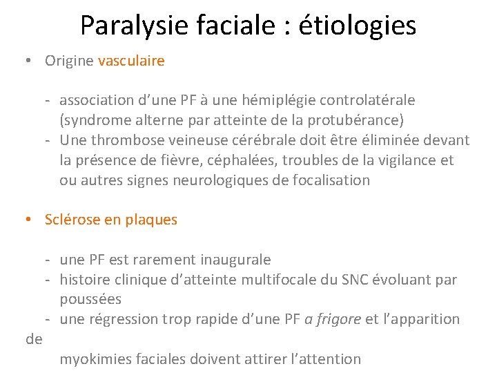 Paralysie faciale : étiologies • Origine vasculaire - association d’une PF à une hémiplégie