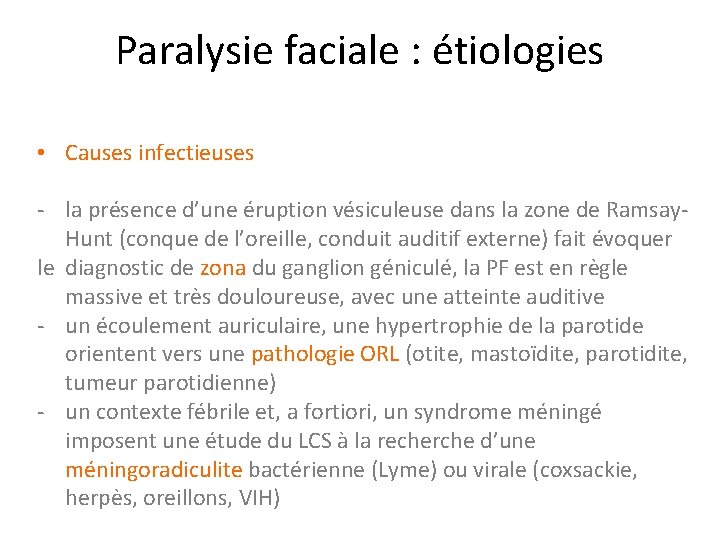 Paralysie faciale : étiologies • Causes infectieuses - la présence d’une éruption vésiculeuse dans