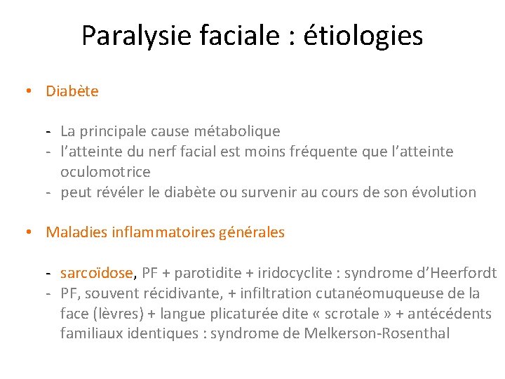 Paralysie faciale : étiologies • Diabète - La principale cause métabolique - l’atteinte du