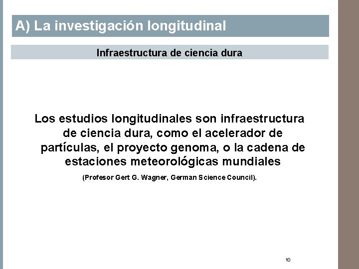 A) La investigación longitudinal Infraestructura de ciencia dura Los estudios longitudinales son infraestructura de