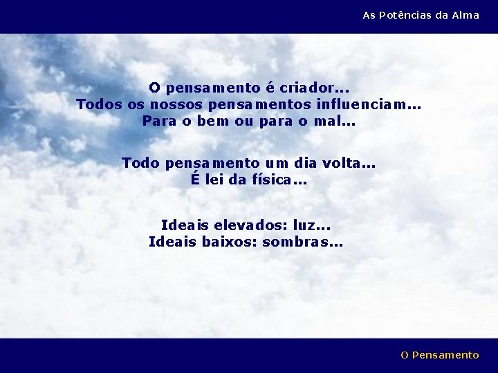 As Potências da Alma O pensamento é criador. . . Todos os nossos pensamentos