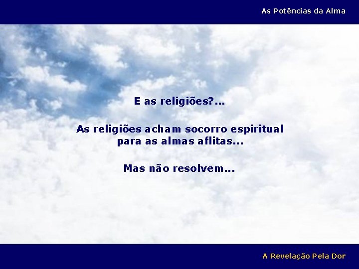 As Potências da Alma E as religiões? . . . As religiões acham socorro