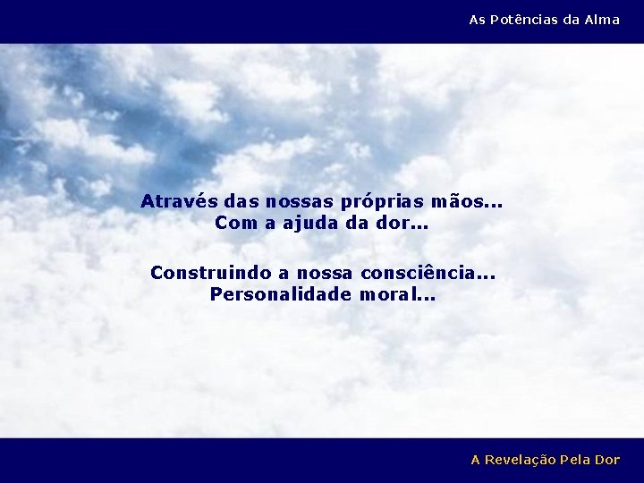 As Potências da Alma Através das nossas próprias mãos. . . Com a ajuda