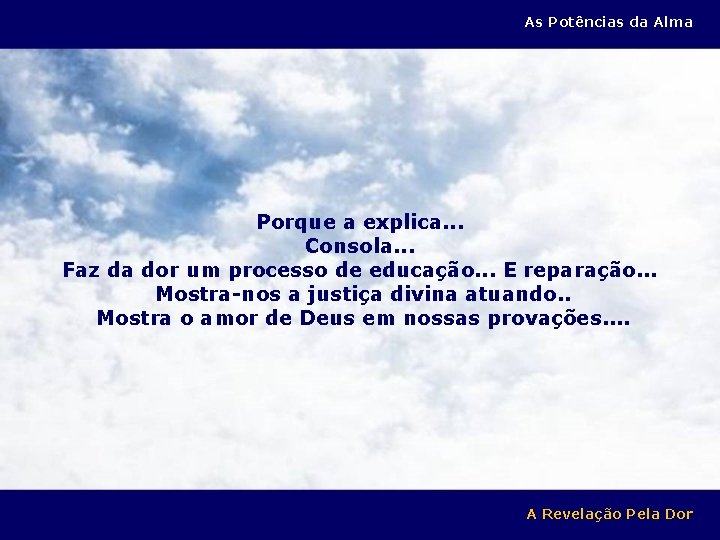 As Potências da Alma Porque a explica. . . Consola. . . Faz da