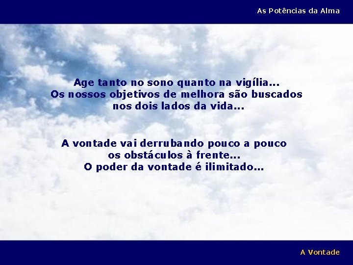 As Potências da Alma Age tanto no sono quanto na vigília. . . Os