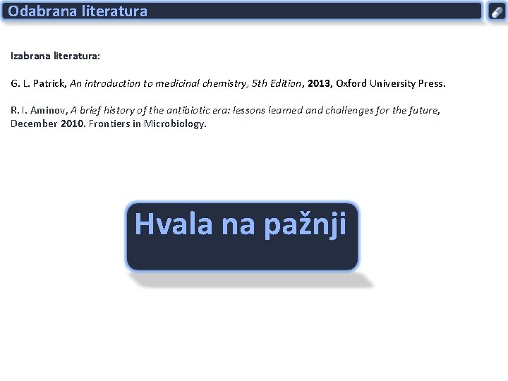 Odabrana literatura Izabrana literatura: G. L. Patrick, An introduction to medicinal chemistry, 5 th