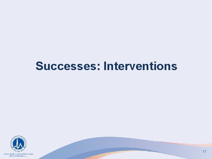 Successes: Interventions 17 