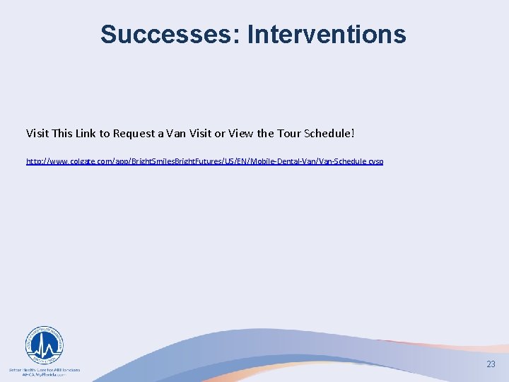 Successes: Interventions Visit This Link to Request a Van Visit or View the Tour