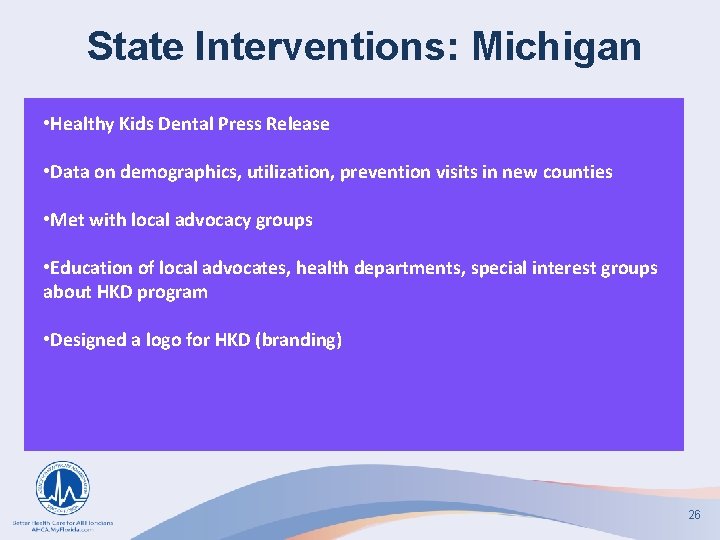 State Interventions: Michigan • Healthy Kids Dental Press Release • Data on demographics, utilization,