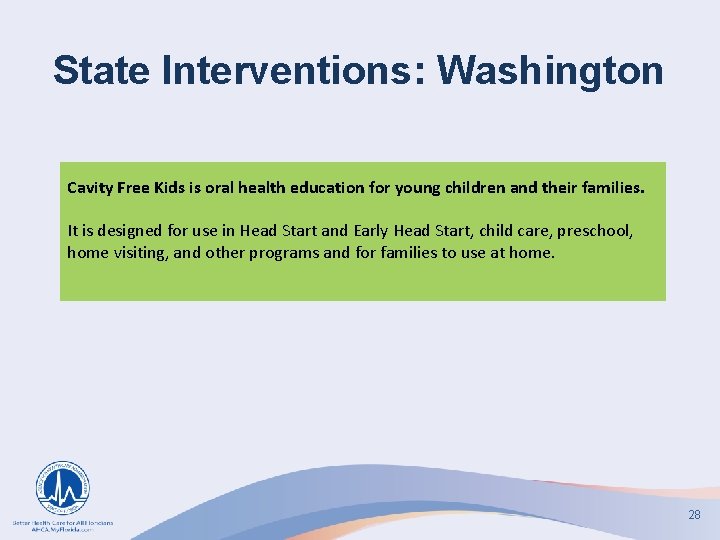 State Interventions: Washington Cavity Free Kids is oral health education for young children and