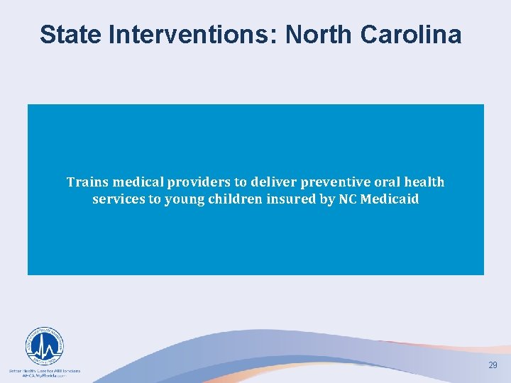 State Interventions: North Carolina Trains medical providers to deliver preventive oral health services to