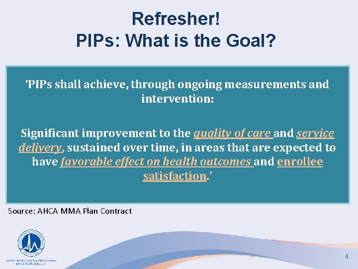 Refresher! PIPs: What is the Goal? ‘PIPs shall achieve, through ongoing measurements and intervention:
