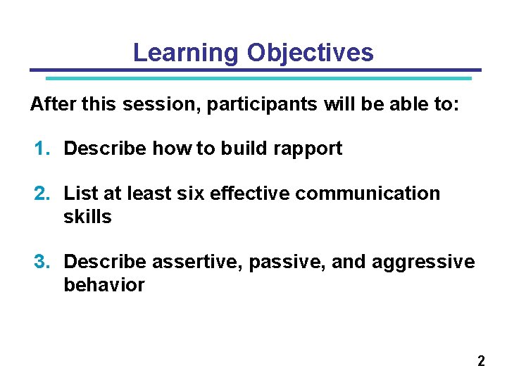 Learning Objectives After this session, participants will be able to: 1. Describe how to