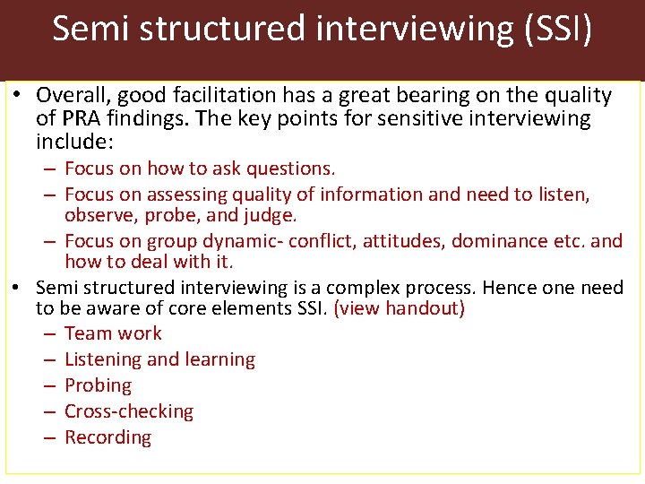 Semi structured interviewing (SSI) • Overall, good facilitation has a great bearing on the