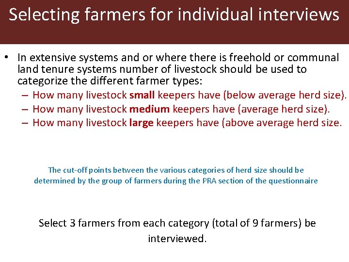 Selecting farmers for individual interviews • In extensive systems and or where there is