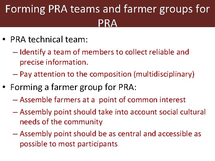 Forming PRA teams and farmer groups for PRA • PRA technical team: – Identify