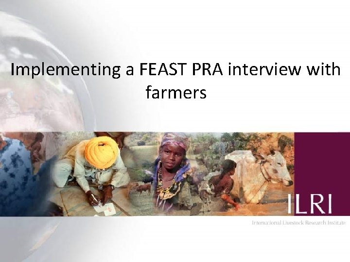 Implementing a FEAST PRA interview with farmers 