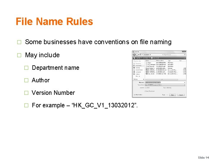 File Name Rules � Some businesses have conventions on file naming � May include