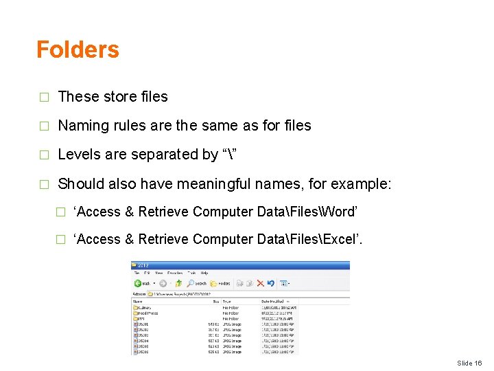 Folders � These store files � Naming rules are the same as for files