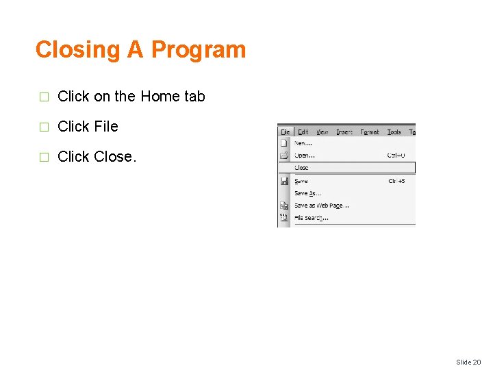 Closing A Program � Click on the Home tab � Click File � Click