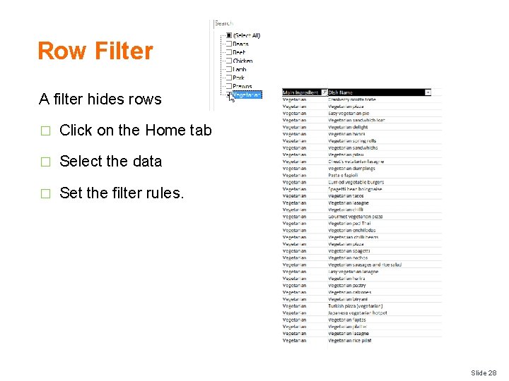 Row Filter A filter hides rows � Click on the Home tab � Select