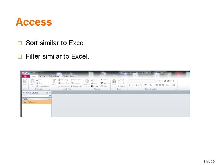 Access � Sort similar to Excel � Filter similar to Excel. Slide 30 