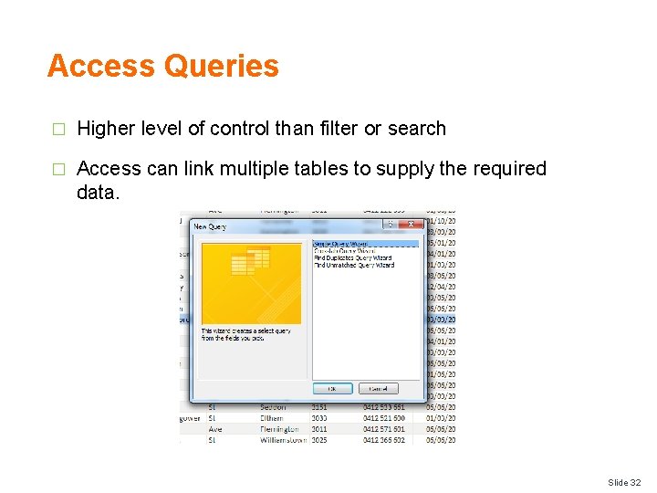 Access Queries � Higher level of control than filter or search � Access can