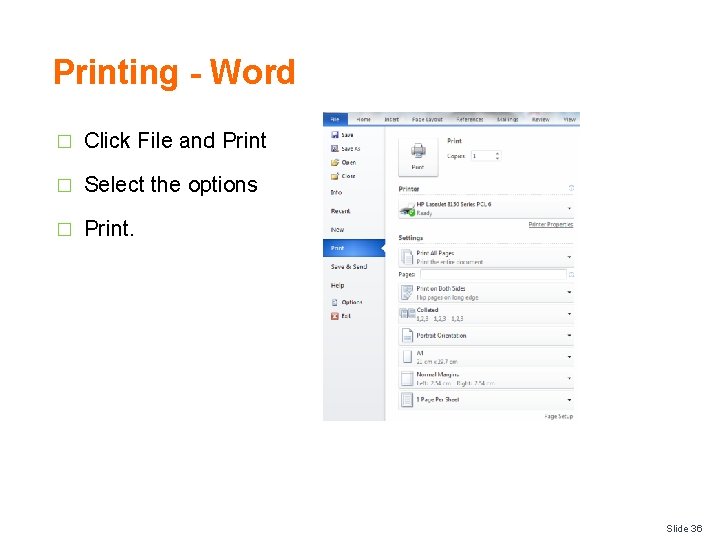 Printing - Word � Click File and Print � Select the options � Print.