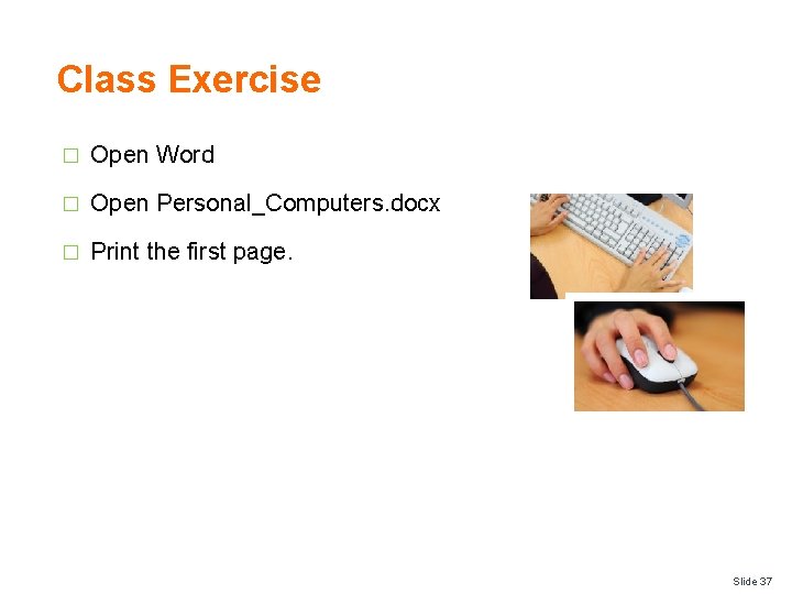 Class Exercise � Open Word � Open Personal_Computers. docx � Print the first page.