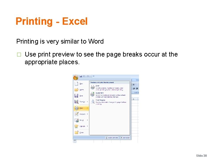 Printing - Excel Printing is very similar to Word � Use print preview to