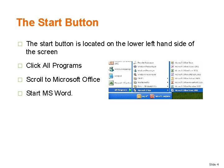 The Start Button � The start button is located on the lower left hand