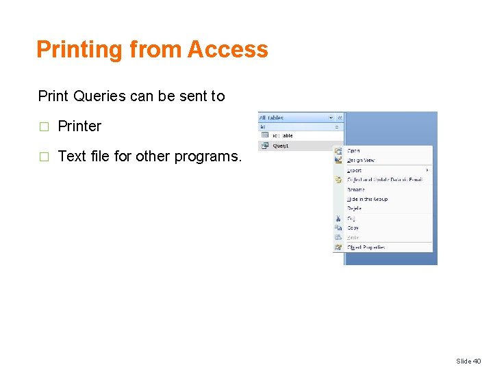 Printing from Access Print Queries can be sent to � Printer � Text file