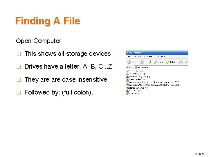 Finding A File Open Computer � This shows all storage devices � Drives have