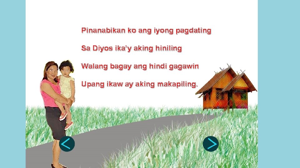 Pinanabikan ko ang iyong pagdating Sa Diyos ika’y aking hiniling Walang bagay ang hindi