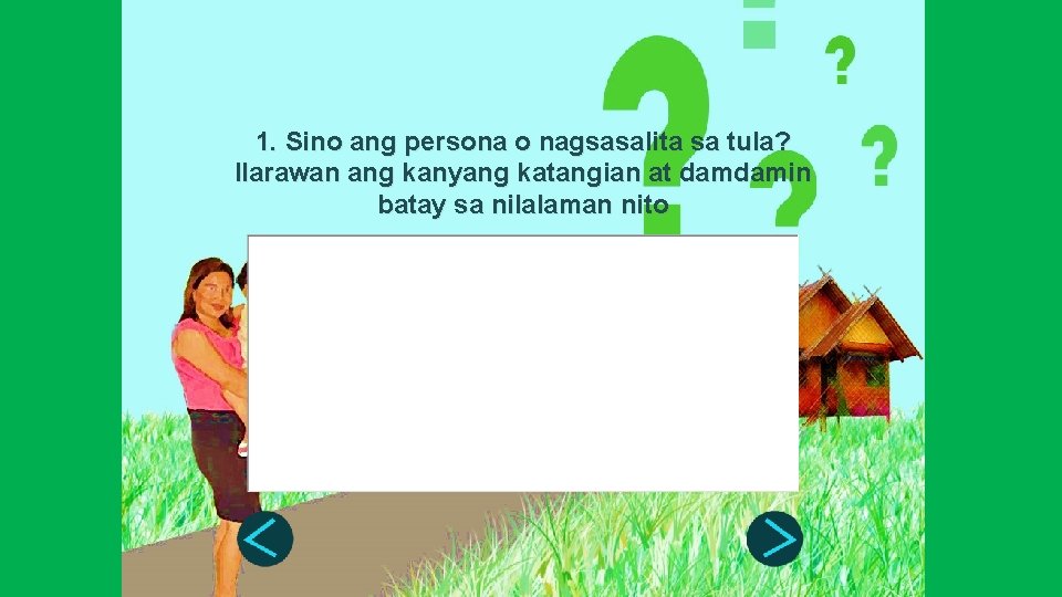 1. Sino ang persona o nagsasalita sa tula? Ilarawan ang kanyang katangian at damdamin