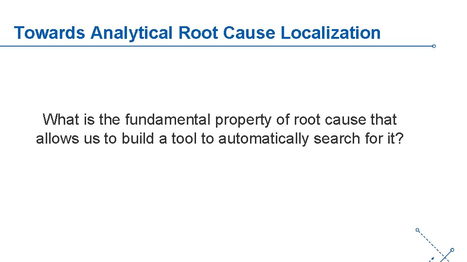 Towards Analytical Root Cause Localization What is the fundamental property of root cause that